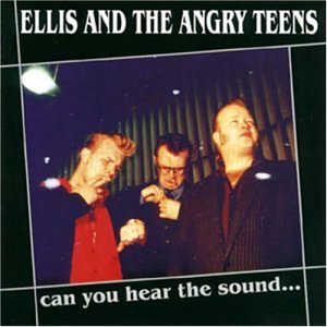 Ellis And The Angry Teens Can You Hear